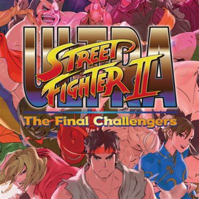  Ultra Street Fighter II: The Final Challengers – Kun ikoninen taistelupeli tapaa modernin tekniikan!